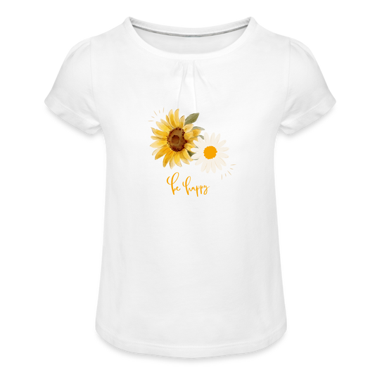 "Be Happy" Sonnenblumen - Mädchen-T-Shirt mit Raffungen - Weiß