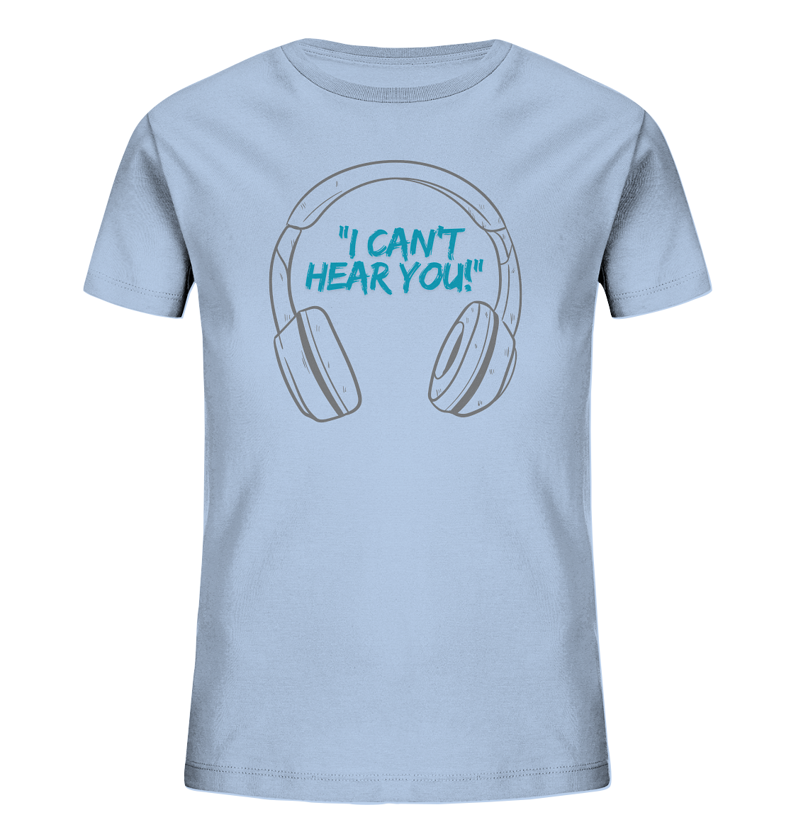 "I cant Hear You" T-Shirt