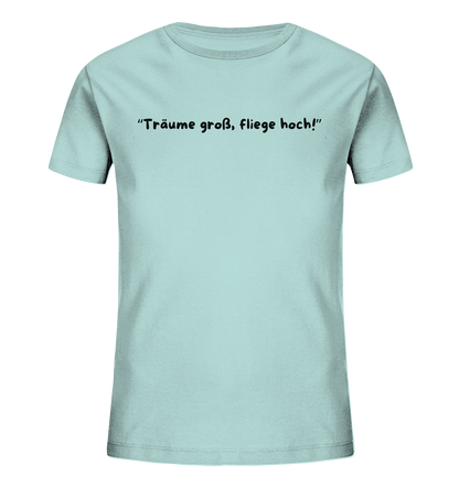 Träume groß, fliege hoch T-Shirt
