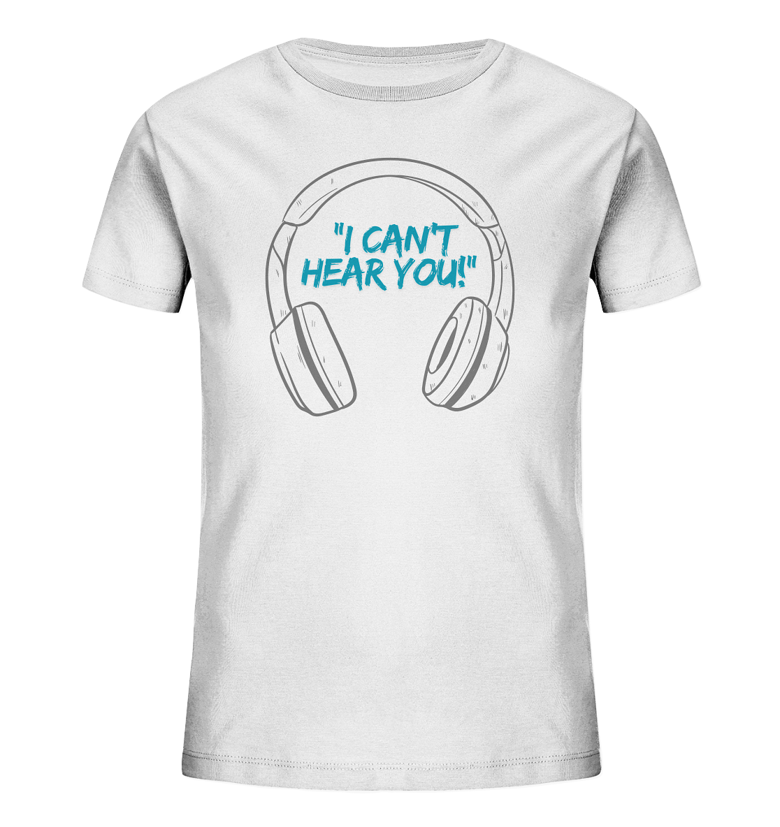 "I cant Hear You" T-Shirt